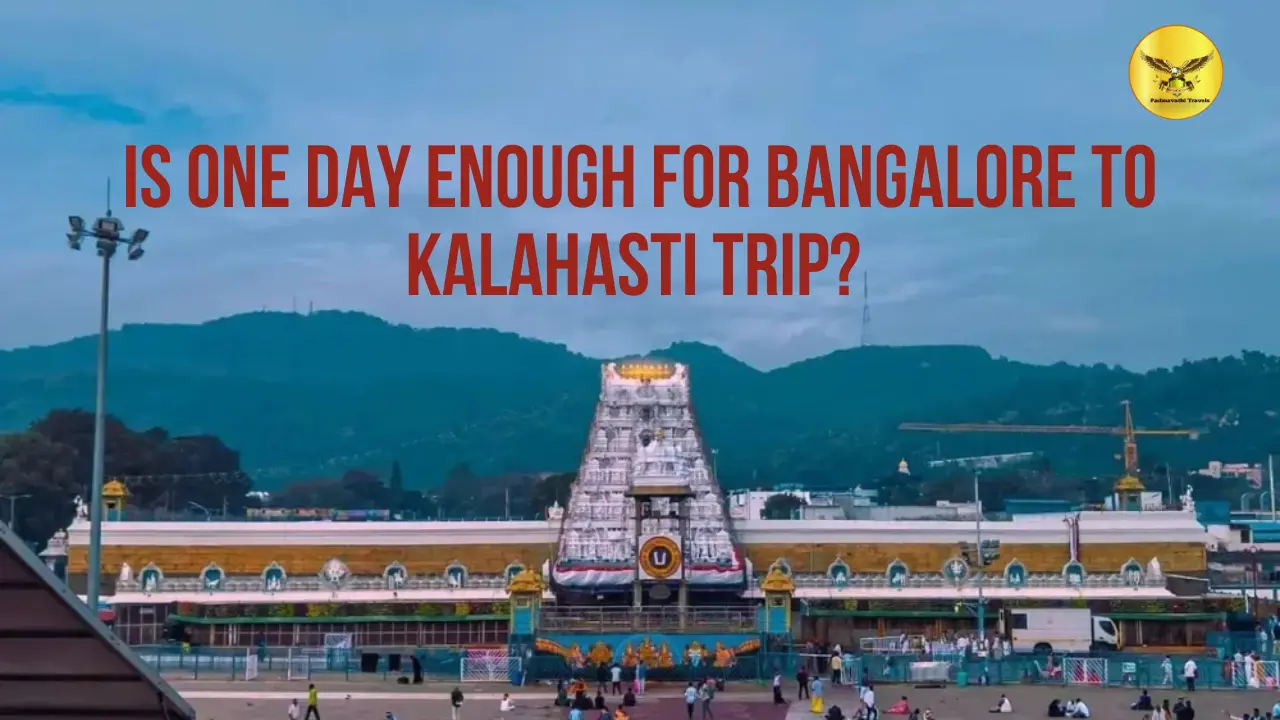 one day enough for bangalore to kalahasti tour package